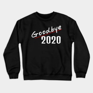 Goodbye 2020 Crewneck Sweatshirt